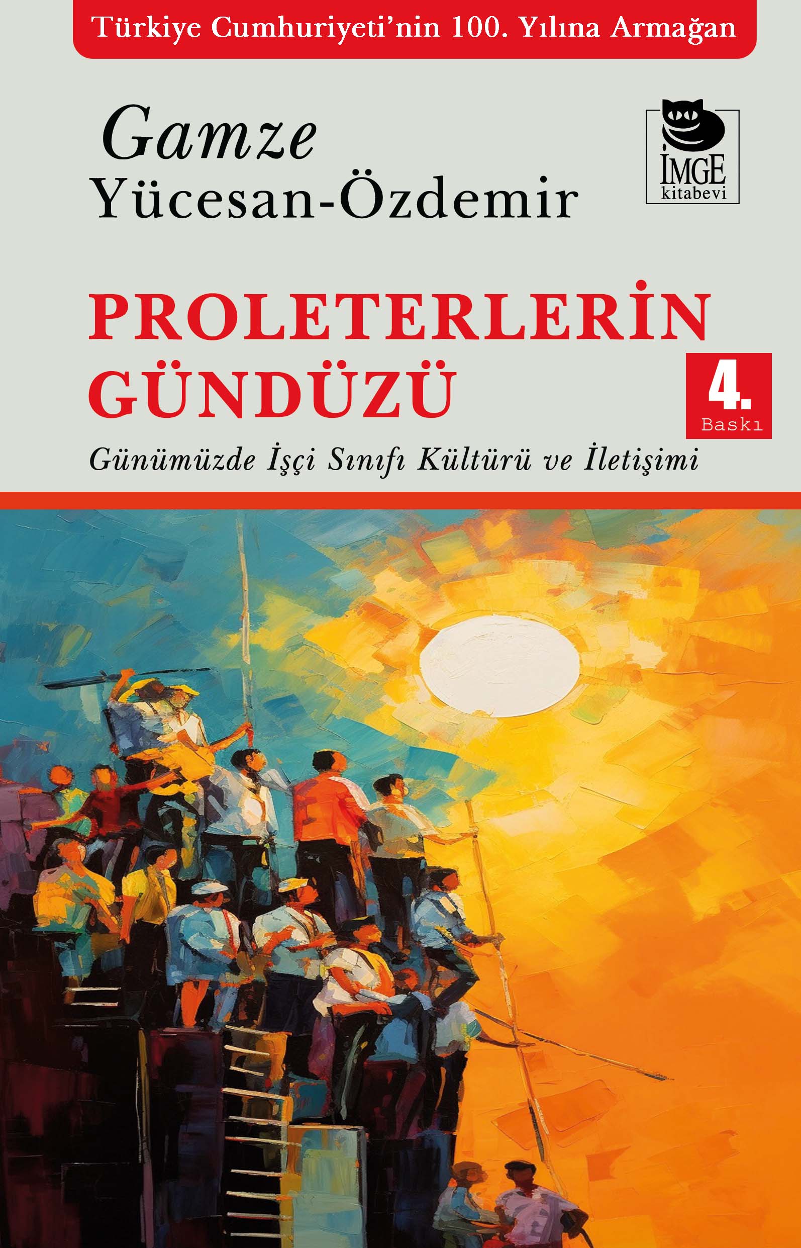 Proleterlerin Gündüzü;Günümüzde İşçi Sınıfı Kültürü ve İletişimi