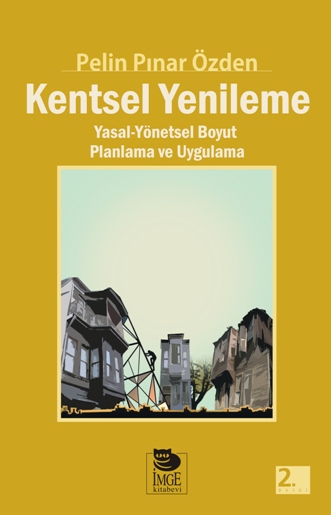 Kentsel Yenileme; Yasal-Yönetsel Boyut Planlama ve Uygulama